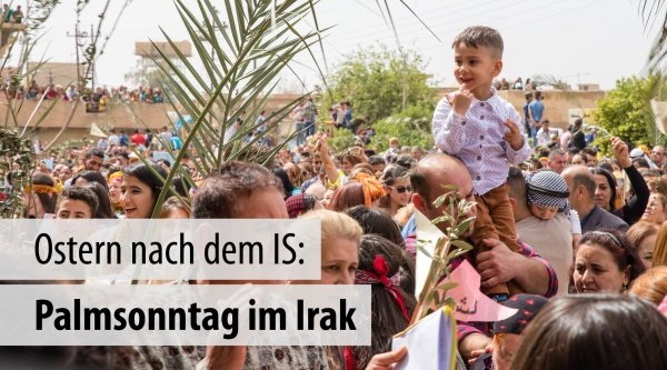 Ostern nach dem IS: Palmsonntag im Irak